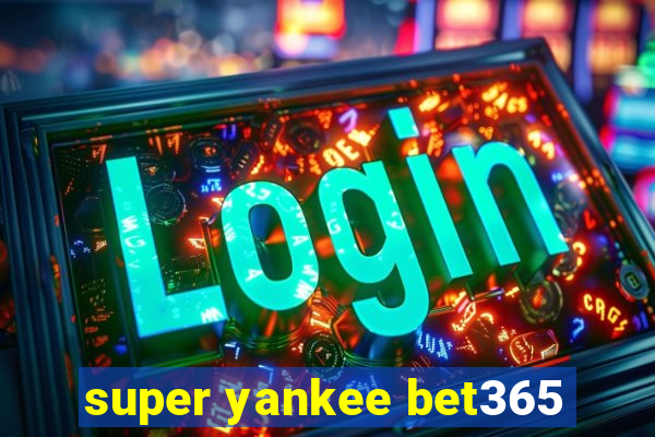 super yankee bet365